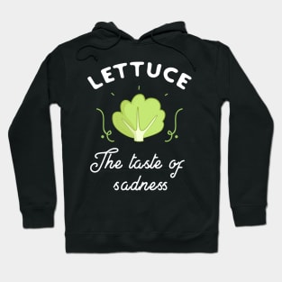 Lettuce the taste of sadness Hoodie